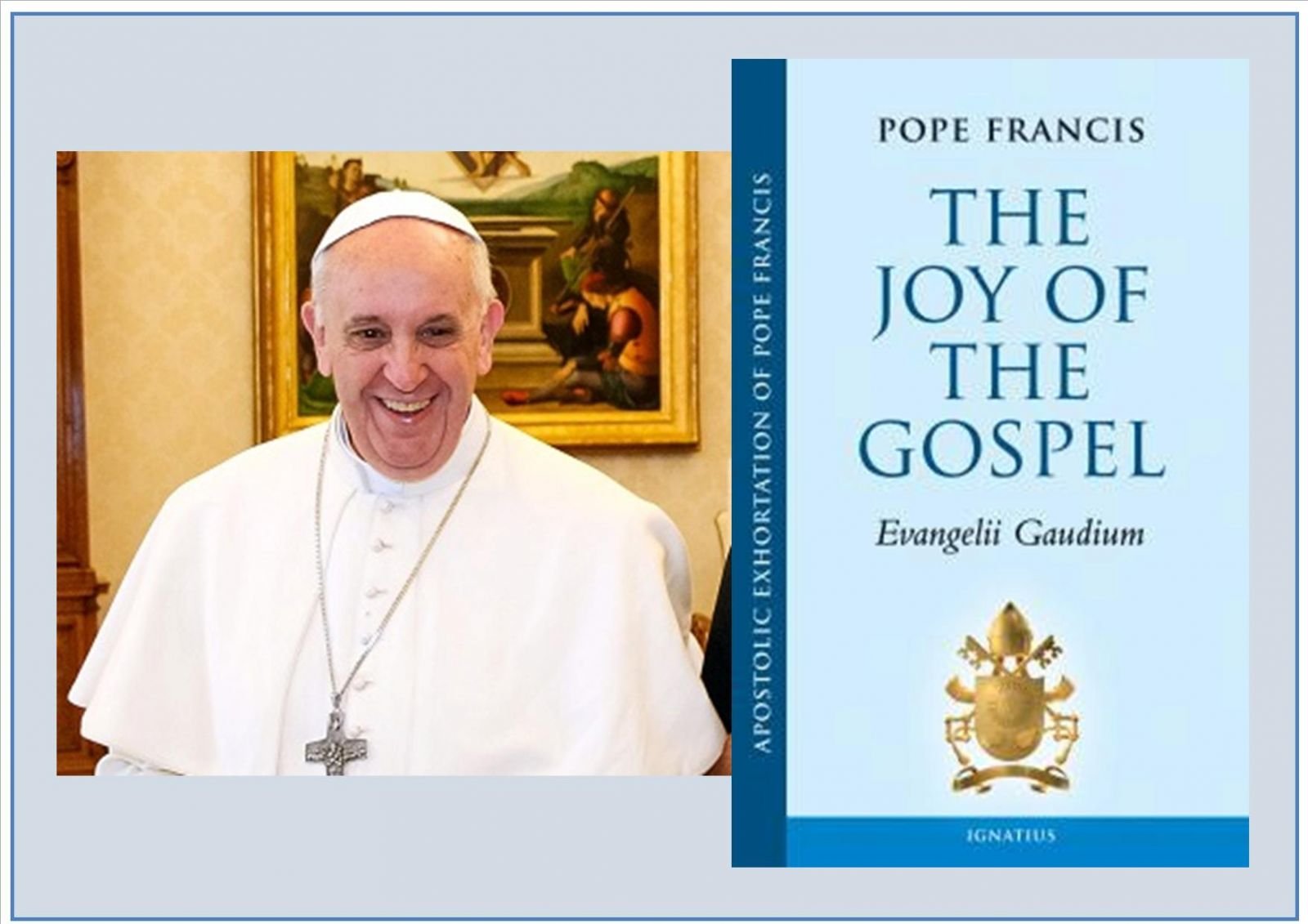 Understanding Pope Francis' Apostolic Exhortation, Evangelii Gaudium -  Homiletic & Pastoral Review