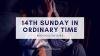 Commentary to the FOURTEENTH SUNDAY OF ORDINARY TIME – B